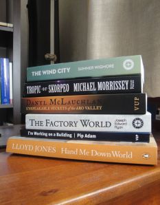 Gifts: The Wind City, by Summer Wigmore; Tropic of Skorpeo by Michael Morrisey; Unspakable Secrets of the Aro Valley by Danyl McLauclan; The Factory World by Joe Ryan; I'm Working on a Building by Pip Adam' Hand Me Down World, by Lloyd Jones